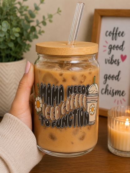 Mama Needs Iced Coffee To Function Glass Can Cup | 16oz Coffee