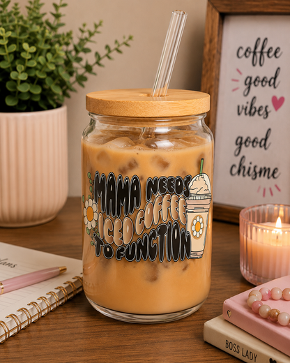 Mama Needs Iced Coffee To Function Glass Can Cup | 16oz Coffee