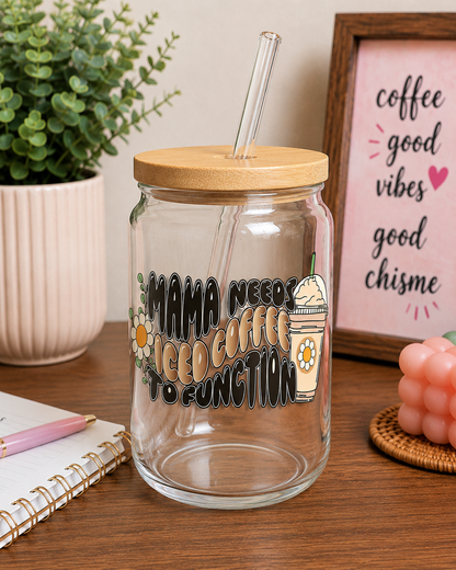 Mama Needs Iced Coffee To Function Glass Can Cup | 16oz Coffee