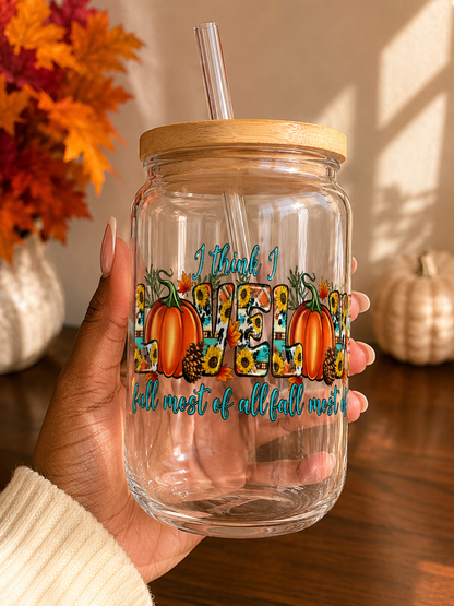 I Think I Love Fall Most of All fall Glass Cup | 16oz Autumn