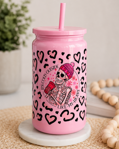 It’s Cold Outside Like My Heart – Christmas Glass Cup