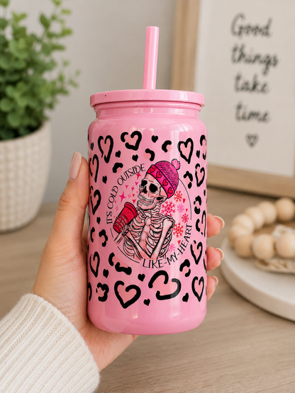 It’s Cold Outside Like My Heart – Christmas Glass Cup