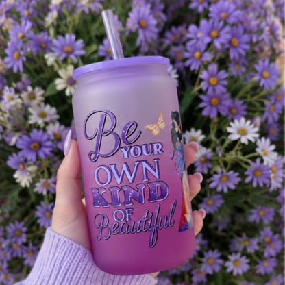 Be Your Own Kind of Beautiful Cute Frosted Glass Cup