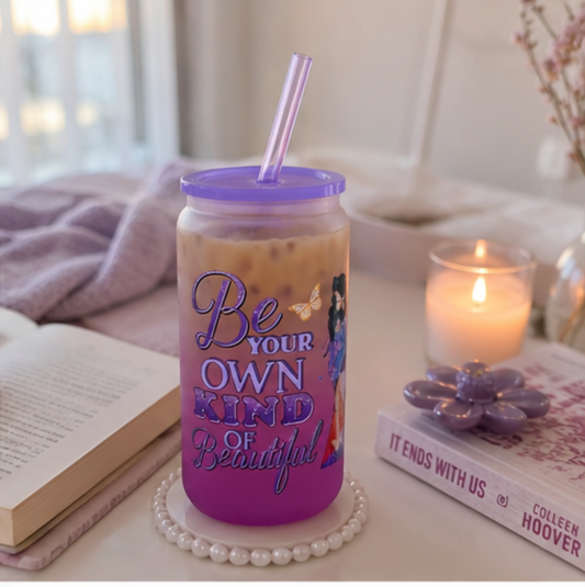 Be Your Own Kind of Beautiful Cute Frosted Glass Cup