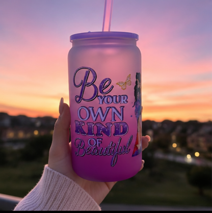 Be Your Own Kind of Beautiful Cute Frosted Glass Cup